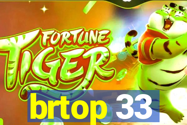 brtop 33